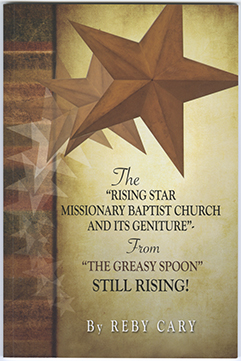 The Rising Star Missionary Baptist Church and its Geniture by Reby Cary