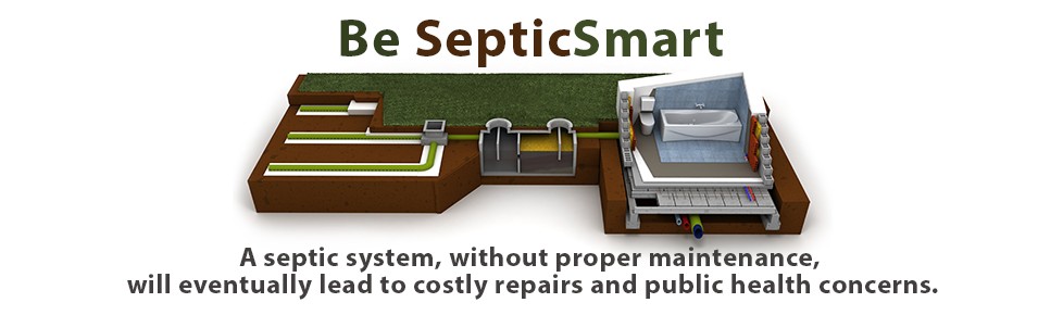 Be SepticSmart. A septic system, without proper maintenance, will eventually lead to costly repairs and public health concerns.